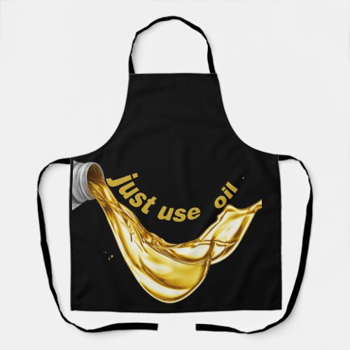 just use oil apron
