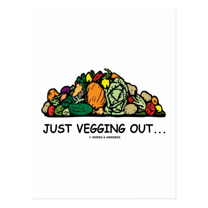 Just Vegging Out(Vegetarian Humor) Post Cards