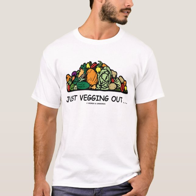 Just Vegging Out... (Vegetarian Humor) T-Shirt (Front)