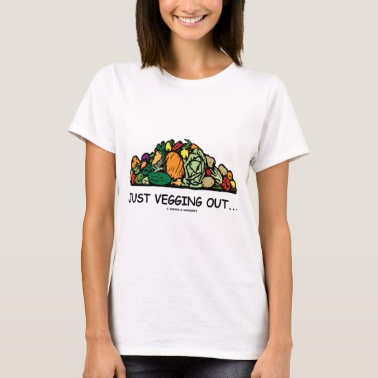 Just Vegging Out... (Vegetarian Humor) T-Shirt