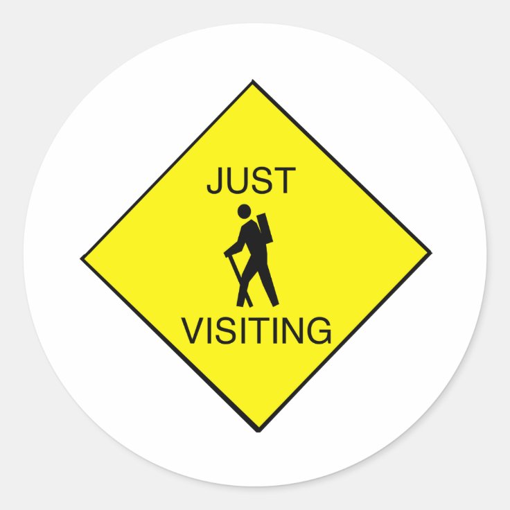 Just Visiting Sign Classic Round Sticker Zazzle