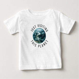 Just Visiting This Planet Baby T-Shirt