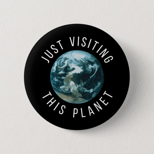Just Visiting This Planet Black Button (Front)