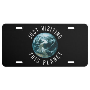 Just Visiting This Planet Black License Plate