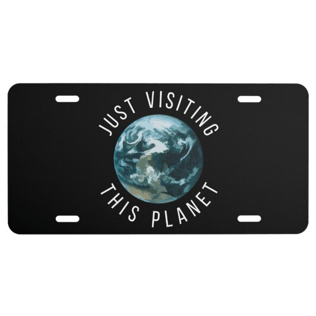Just Visiting This Planet Black License Plate (Front)