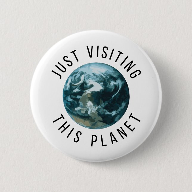 Just Visiting This Planet Button (Front)