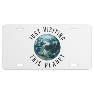 Just Visiting This Planet License Plate