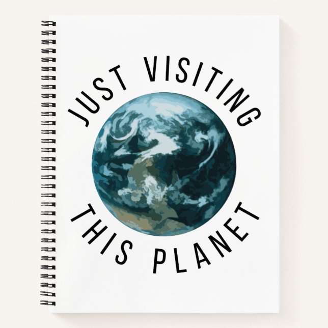 Just Visiting This Planet Notebook (Front)