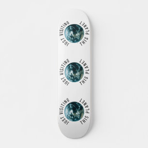 Just Visiting This Planet Skateboard