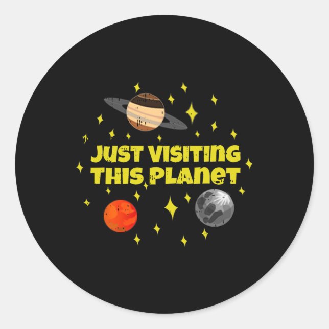 Just Visiting This Planet Space Alien Galaxy Hallo Classic Round Sticker (Front)