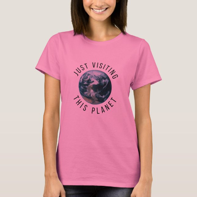 Just Visiting This Planet T-Shirt (Front)