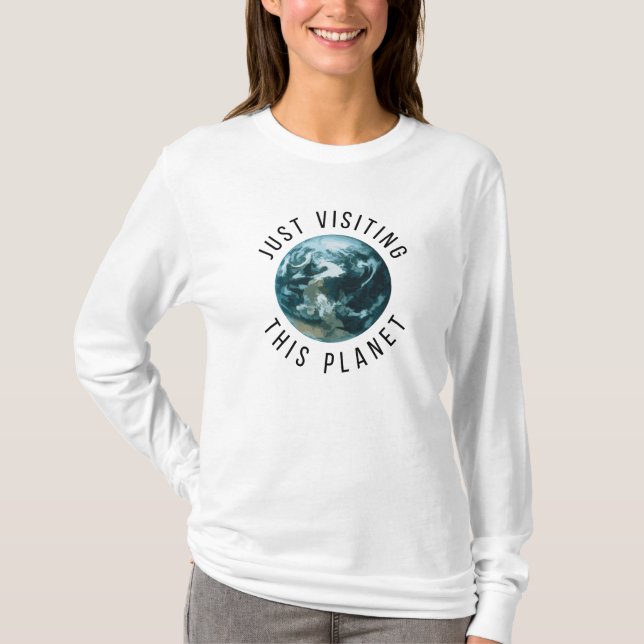 Just Visiting This Planet T-Shirt (Front)