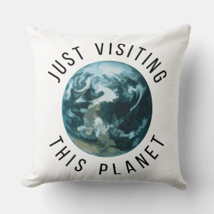 Just Visiting This Planet Throw Pillow