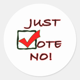 Just Vote No! political slogan Classic Round Sticker