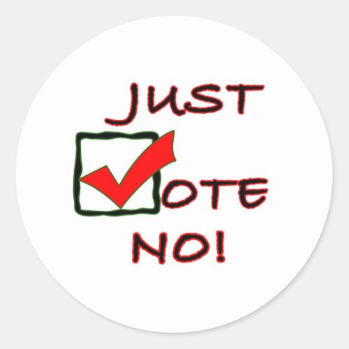 Just Vote No political slogan Classic Round Sticker