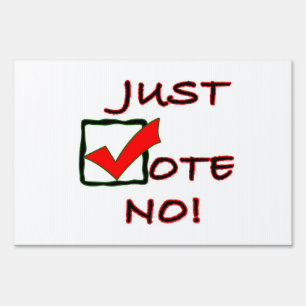 Just Vote No! sign for your yard.