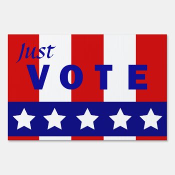 Just Vote Yard Sign by shotwellphoto at Zazzle