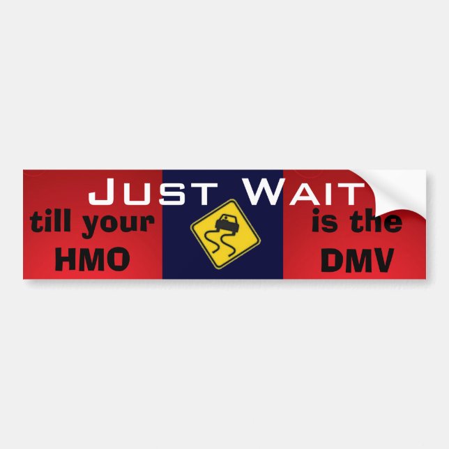 Just Wait Universal Healthcare Bumper Sticker (Front)