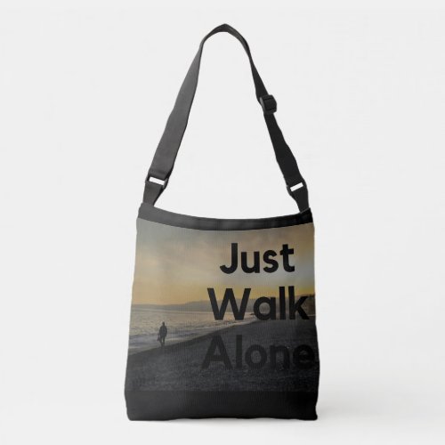 Just Walk Alone Crossbody Bag