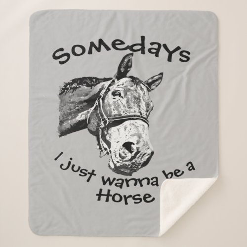 Just Wanna Be a Horse Fun Animal Quote Sherpa Blanket