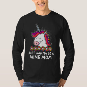 Just Wanna be a Wine Mom Mother s Day Party Parent T-Shirt