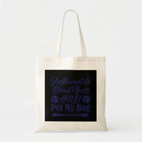 Just wanna Drink Beer And Pet My Dog BLACK Tote Bag