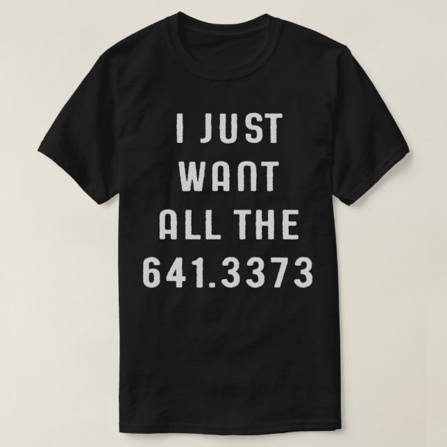 Just Want All The 6413373 Coffee Funny Dewey Decim T-Shirt (Design Front)