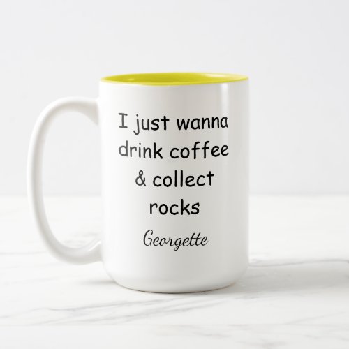 Just Want To Drink Coffee and Collect Rocks Custom Two_Tone Coffee Mug