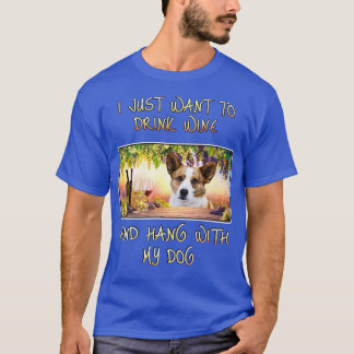 Just Want To Drink Wine & Hang W Cardigan Welsh Co T-Shirt