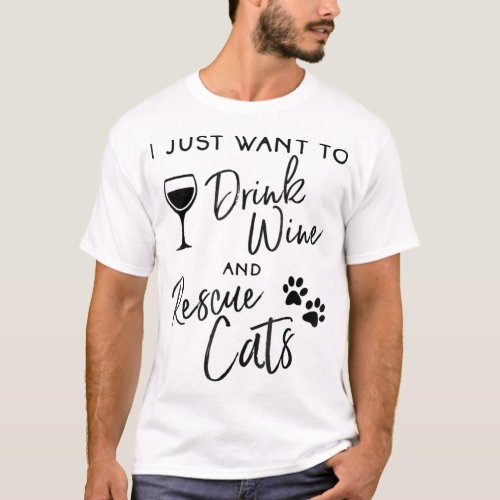 Just Want To Drink Wine Rescue Cats Shirt Kitten