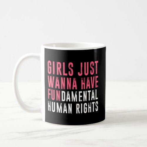 Just Want To Have Fundamental Rights Equality Coffee Mug