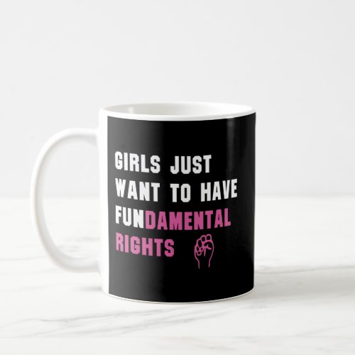 Just Want To Have Fundamental Rights Ts Coffee Mug