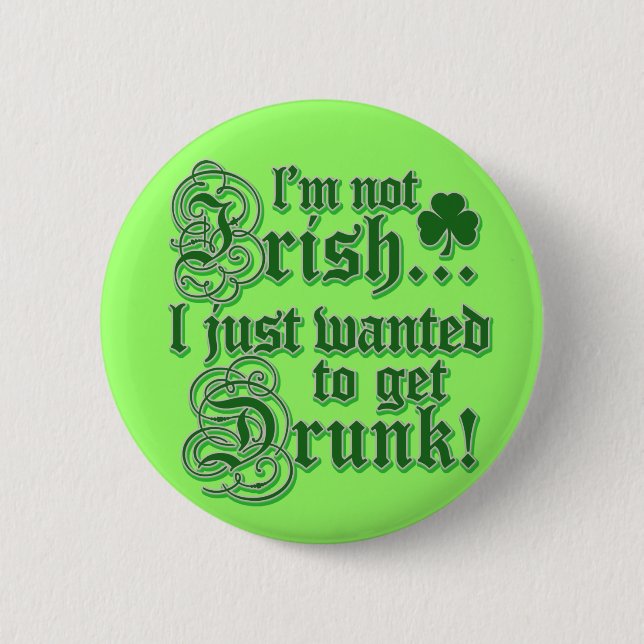 Just Wanted To Get DRUNK Pinback Button (Front)