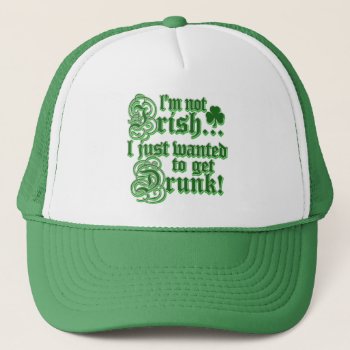 Just Wanted To Get Drunk Trucker Hat by Shamrockz at Zazzle