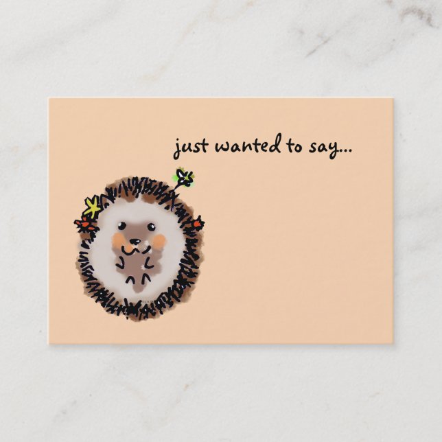 just wanted to say... (cute little hedgehog) business card (Front)