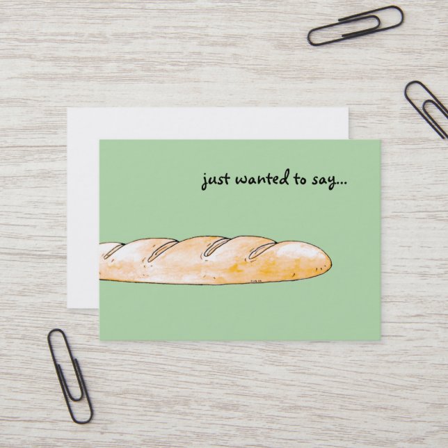 just wanted to say... (French baguette bread) Business Card (Front/Back In Situ)