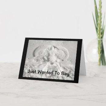 Just Wanted To Say Halo Snow Angel Card by MortOriginals at Zazzle