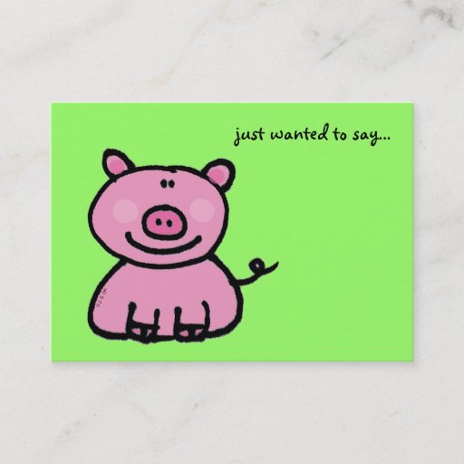 Customizable just wanted to say...(pink pig) business card templates