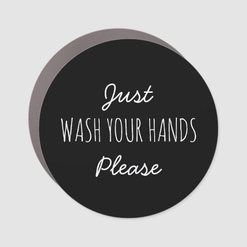 Just Wash your Hands Please  Stay home Car Magnet