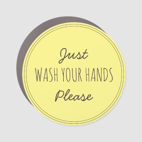 Just Wash your Hands Please  Stay home Car Magnet