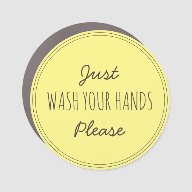 Just Wash your Hands Please | Stay home Car Magnet (Front)