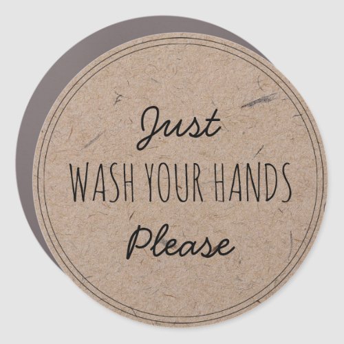 Just Wash your Hands Please  Stay home Car Magnet