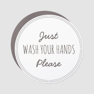 Just Wash your Hands Please   Stay home Car Magnet