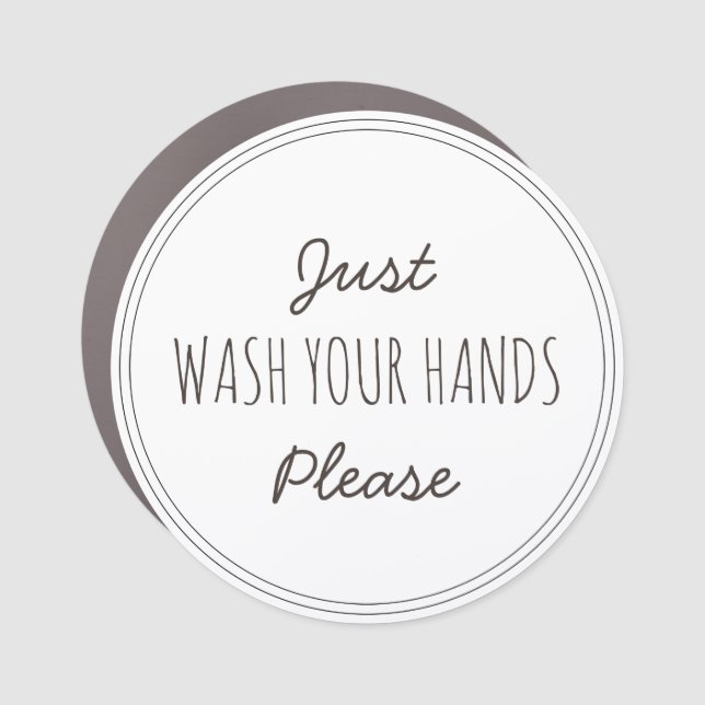 Just Wash your Hands Please | Stay home Car Magnet (Front)