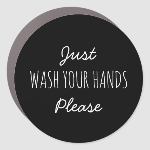 Just Wash your Hands Please  Stay home Car Magnet