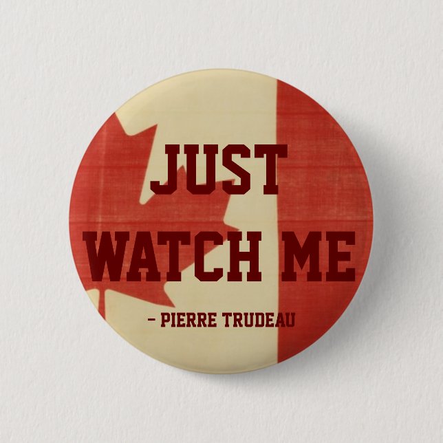 Just Watch Me Pinback Button (Front)