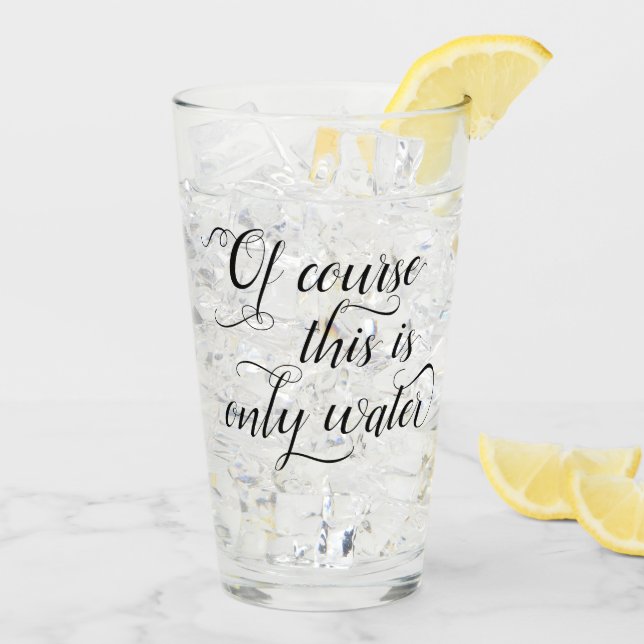 Just Water | Adult Beverage Humor Quote Elegant Glass (Back Ice)