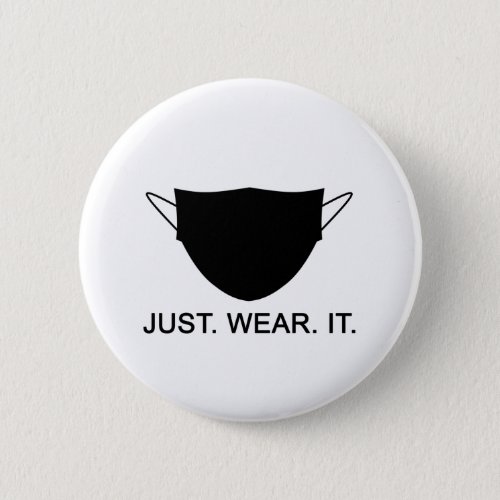 JUST WEAR IT _ Wear A Mask Slogan Button