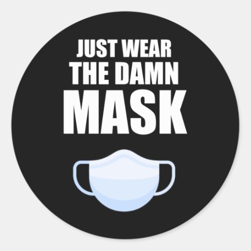 Just Wear The Mask Classic Round Sticker