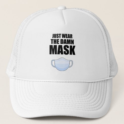 Just Wear The Mask Trucker Hat